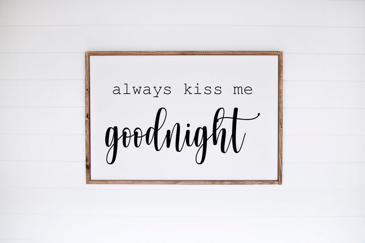 Always Kiss Me Goodnight Wood Sign