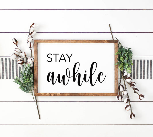 Stay Awhile Sign